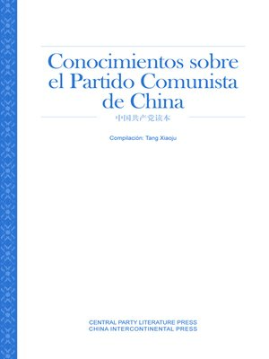 cover image of Conocimientos sobre el Partido Comunista de China(中国共产党读本)